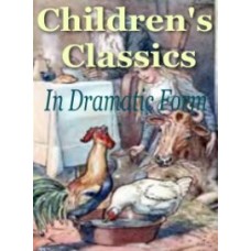 Childrens classics in dramatic form PDF ebook