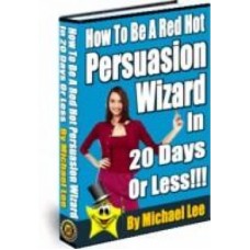 How to be a red hot persuasion wizard  PDF ebook